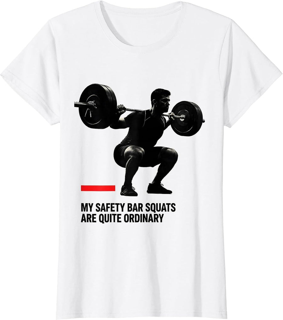 Women's My Safety Bar Squats Are Quite Ordinary Funny Gym T-Shirt - White