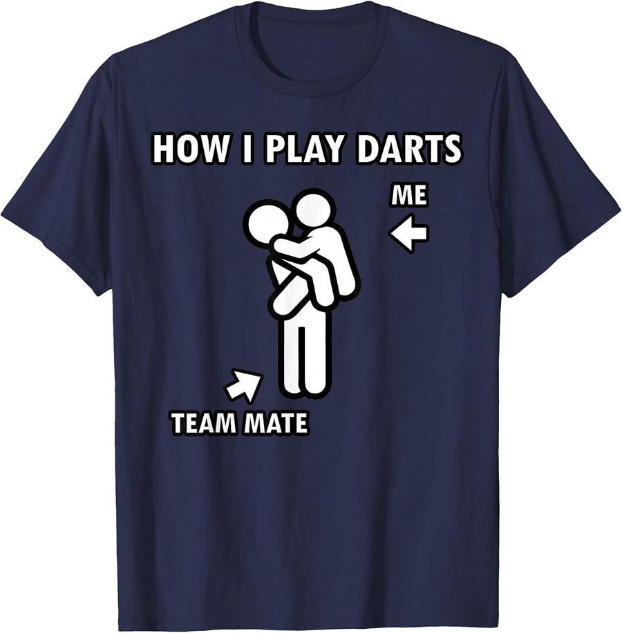 How I Play Darts Me Teammate T-Shirt - Navy Blue
