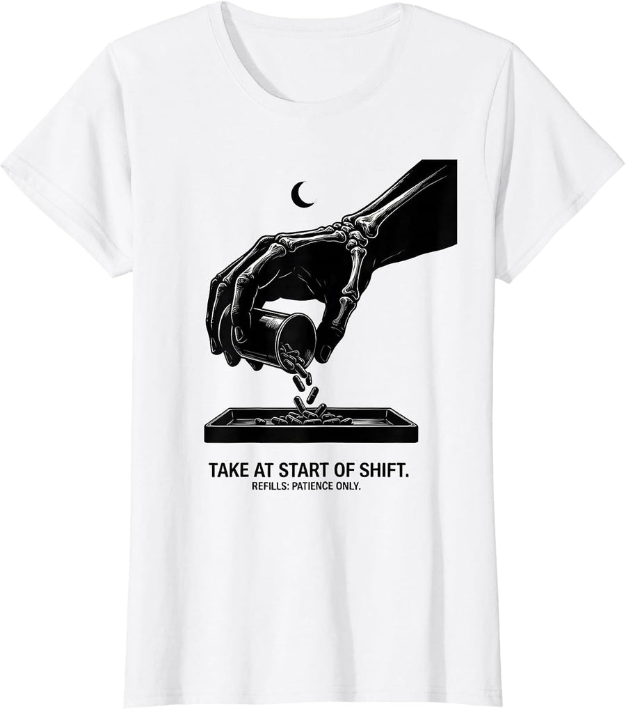 Women's Take At Start Of Shift Refills Patience Only Pharmacy Tech T-Shirt - White
