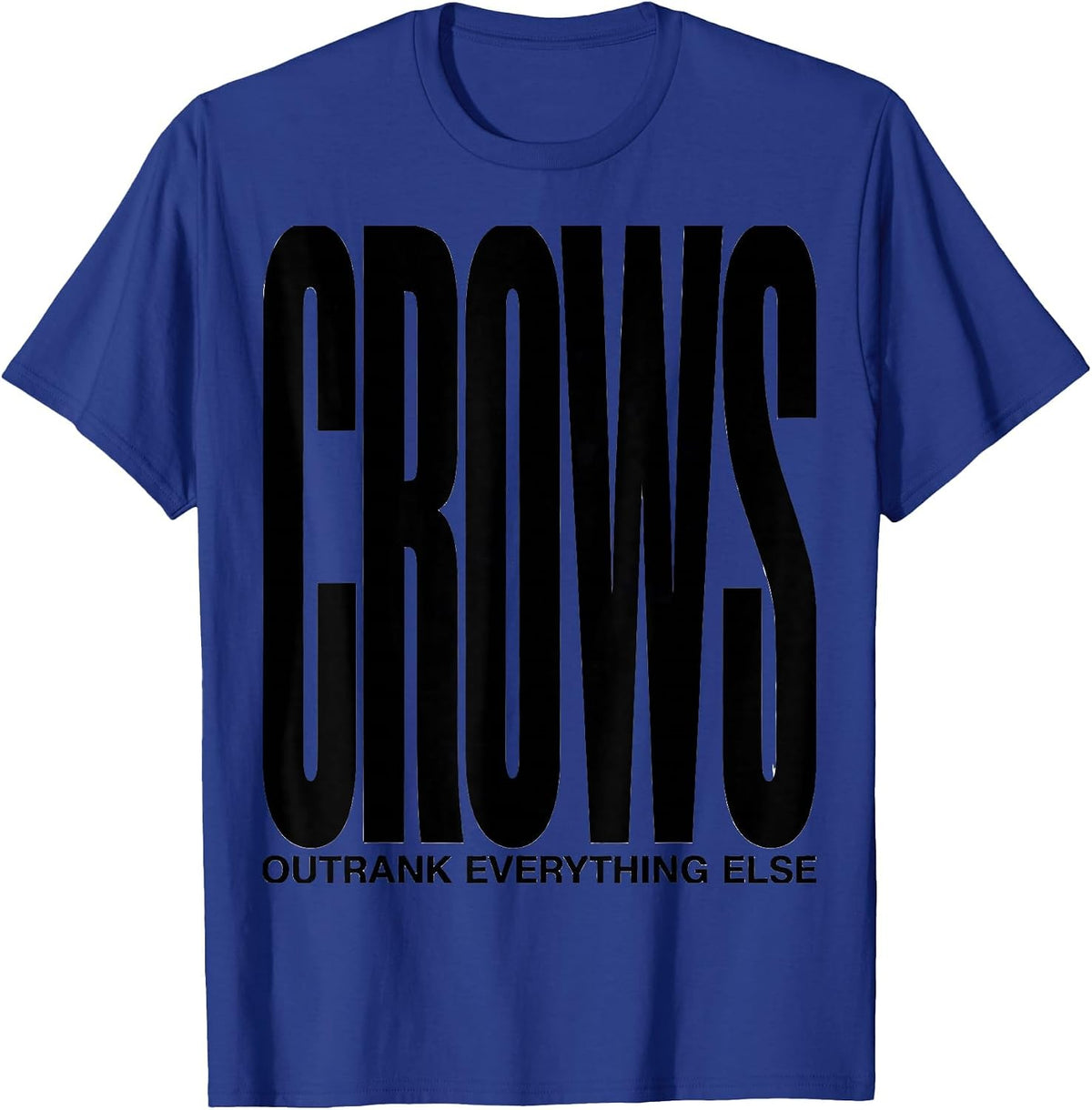 Men's Crows Outrank Everything Else Dark Humor Bird Lover Gift T-Shirt - Royal Blue