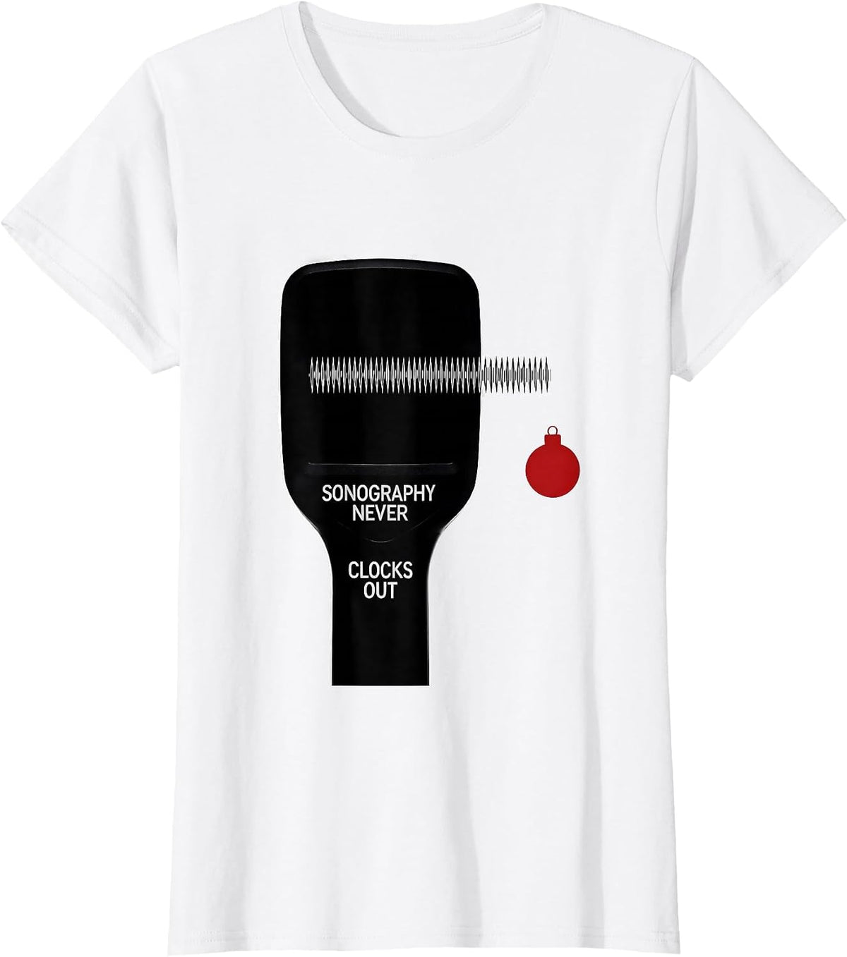 Women's Sonography Never Clocks Out Funny Radiology Tech Christmas T-Shirt - White