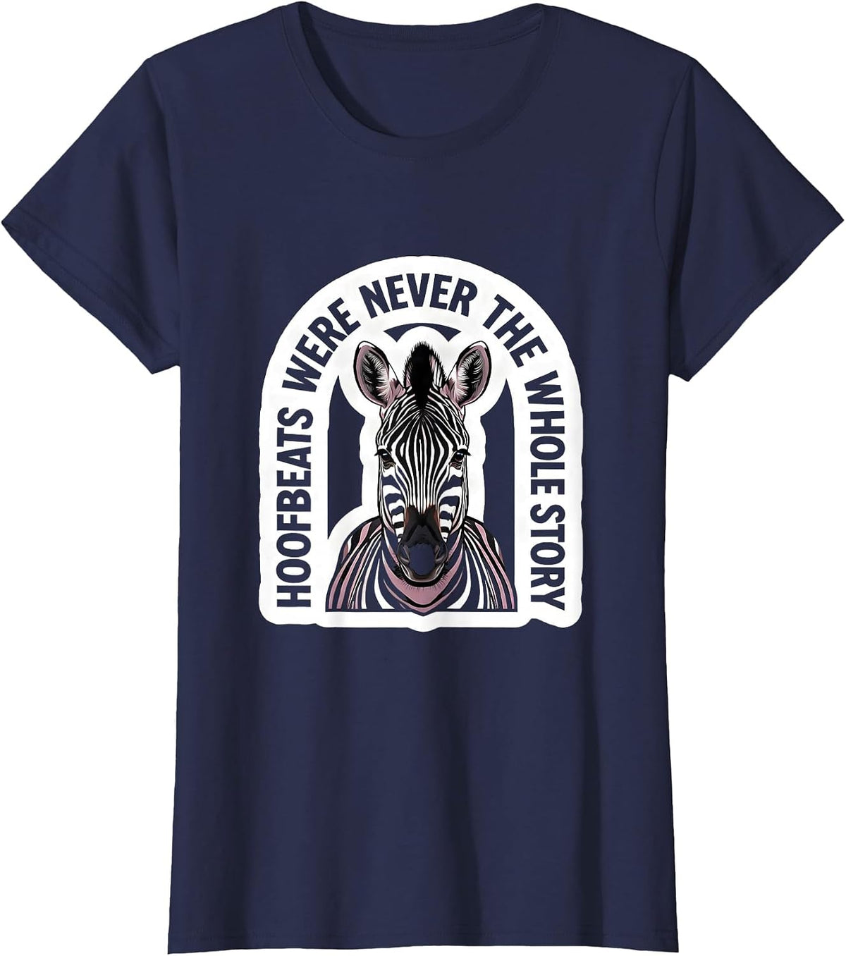 Women's Hoofbeats Were Never The Whole Story EDS Zebra Awareness T-Shirt - Navy Blue