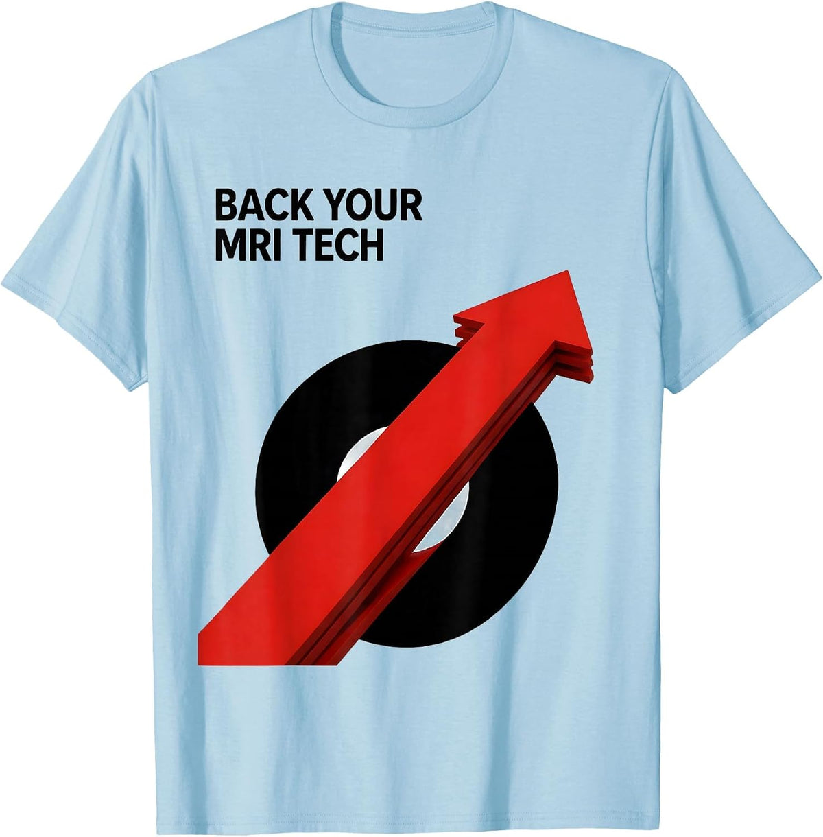 Men's Back Your MRI Tech Funny Radiology Tech Occupation Humor T-Shirt - Baby Blue