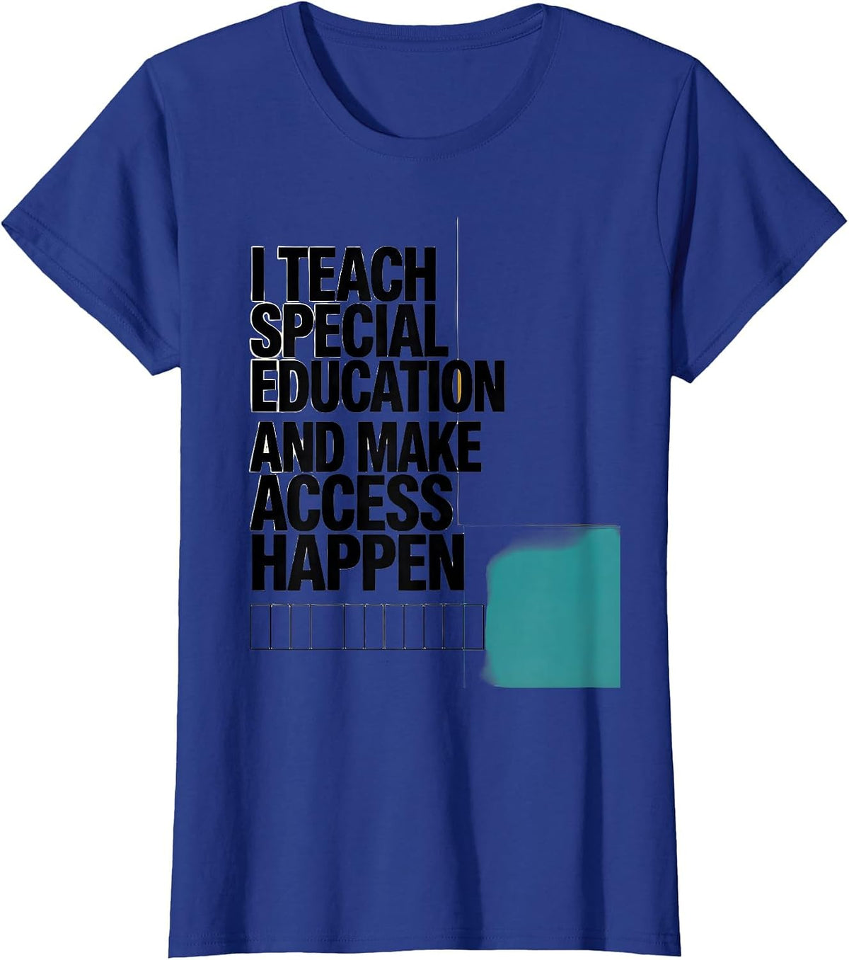 Women's I Teach Special Education And Make Access Happen Teacher T-Shirt - Royal Blue
