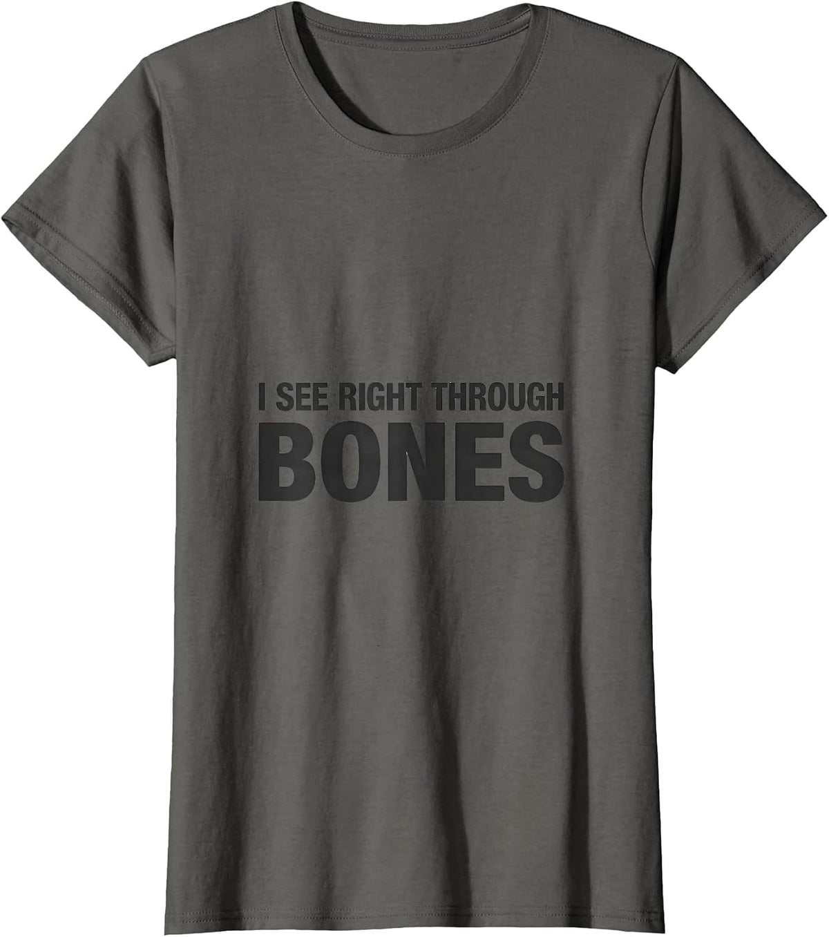 Women's I See Right Through Bones Funny Radiology Tech X-ray T-Shirt - Asphalt Grey