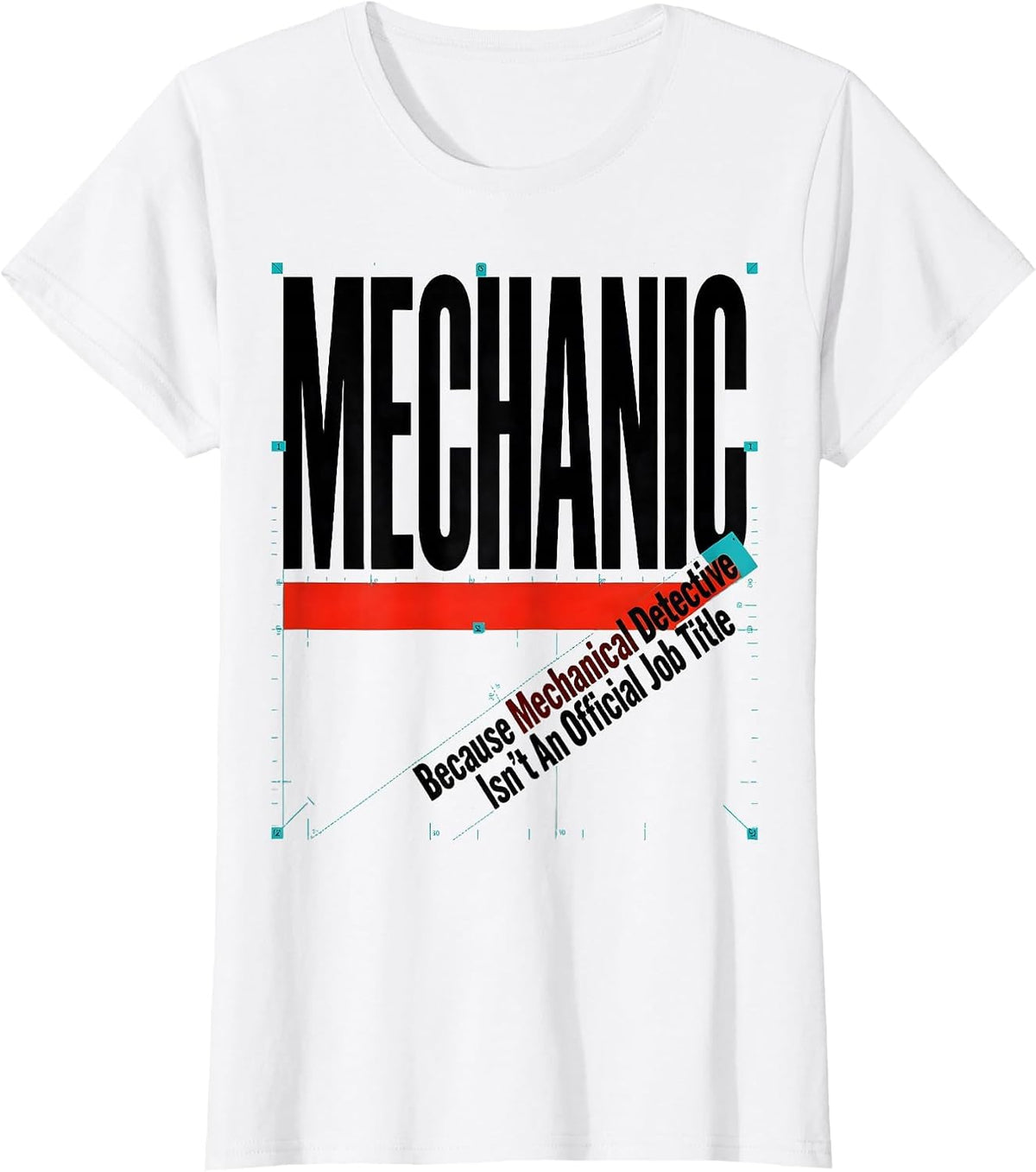 Women's Mechanic Because Mechanical Detective Isn't An Official Job T-Shirt - White