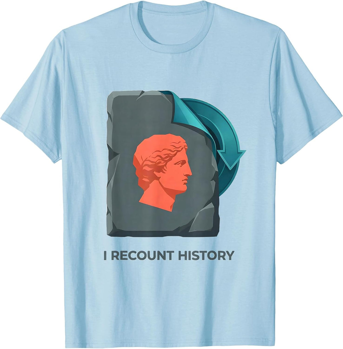 Men's I Recount History Funny History Teacher History Buff Gift T-Shirt - Baby Blue