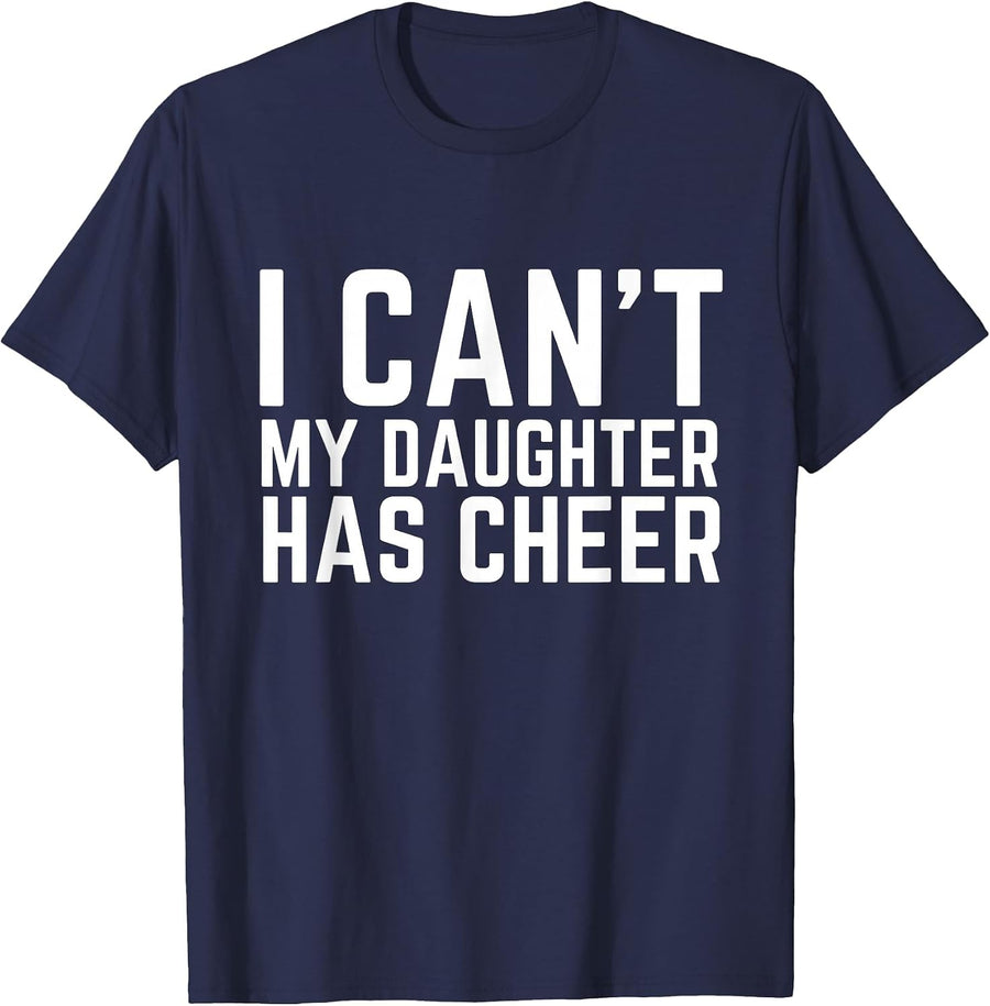 I Can't My Daughter Has Cheer Dad Cheerdad Cheerleading T-Shirt - Navy Blue