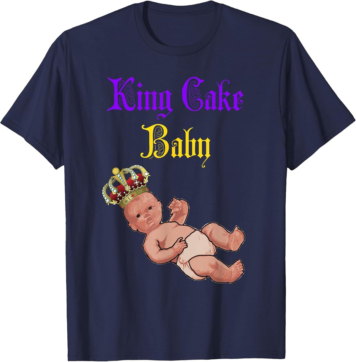 King Cake Baby - Mardis Gras Funny Shirt for All Ages T-Shirt - Navy Blue