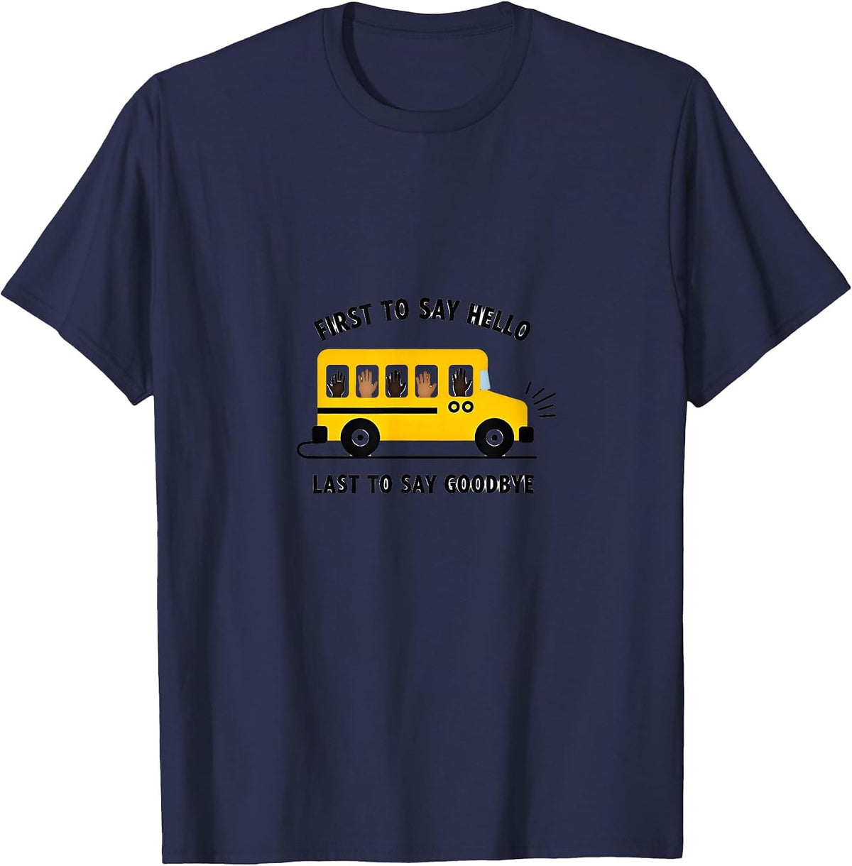 School Bus Driver First Hello Last Goodbye Heartwarming T-Shirt - Navy Blue