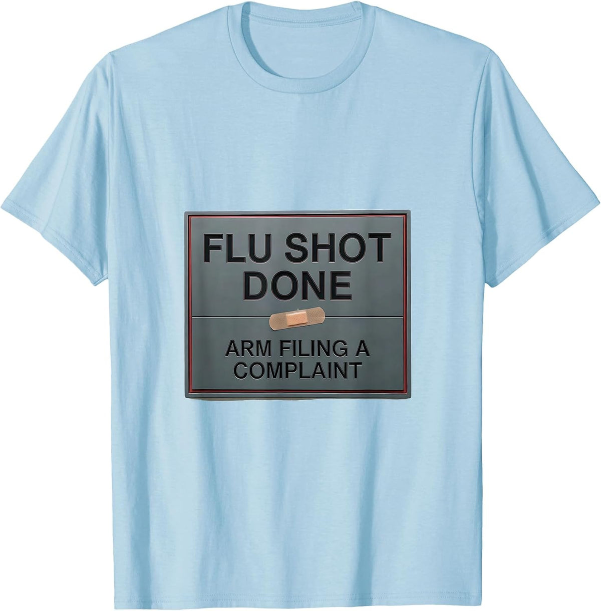 Men's Flu Shot Done Arm Filing A Complaint Funny Healthcare Worker T-Shirt - Baby Blue