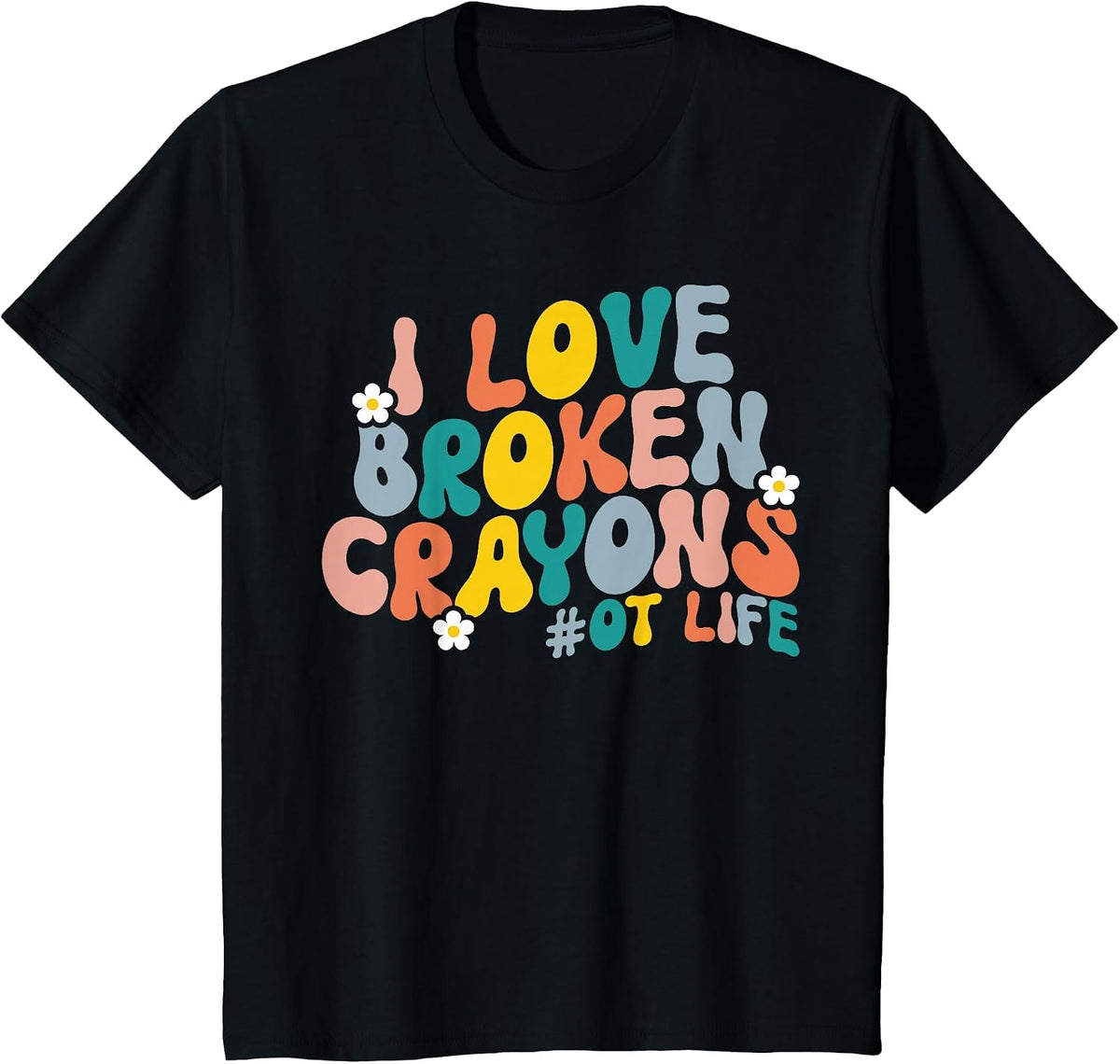 I Love Broken Crayons OT Life Retro Occupational Therapy T-Shirt - Black