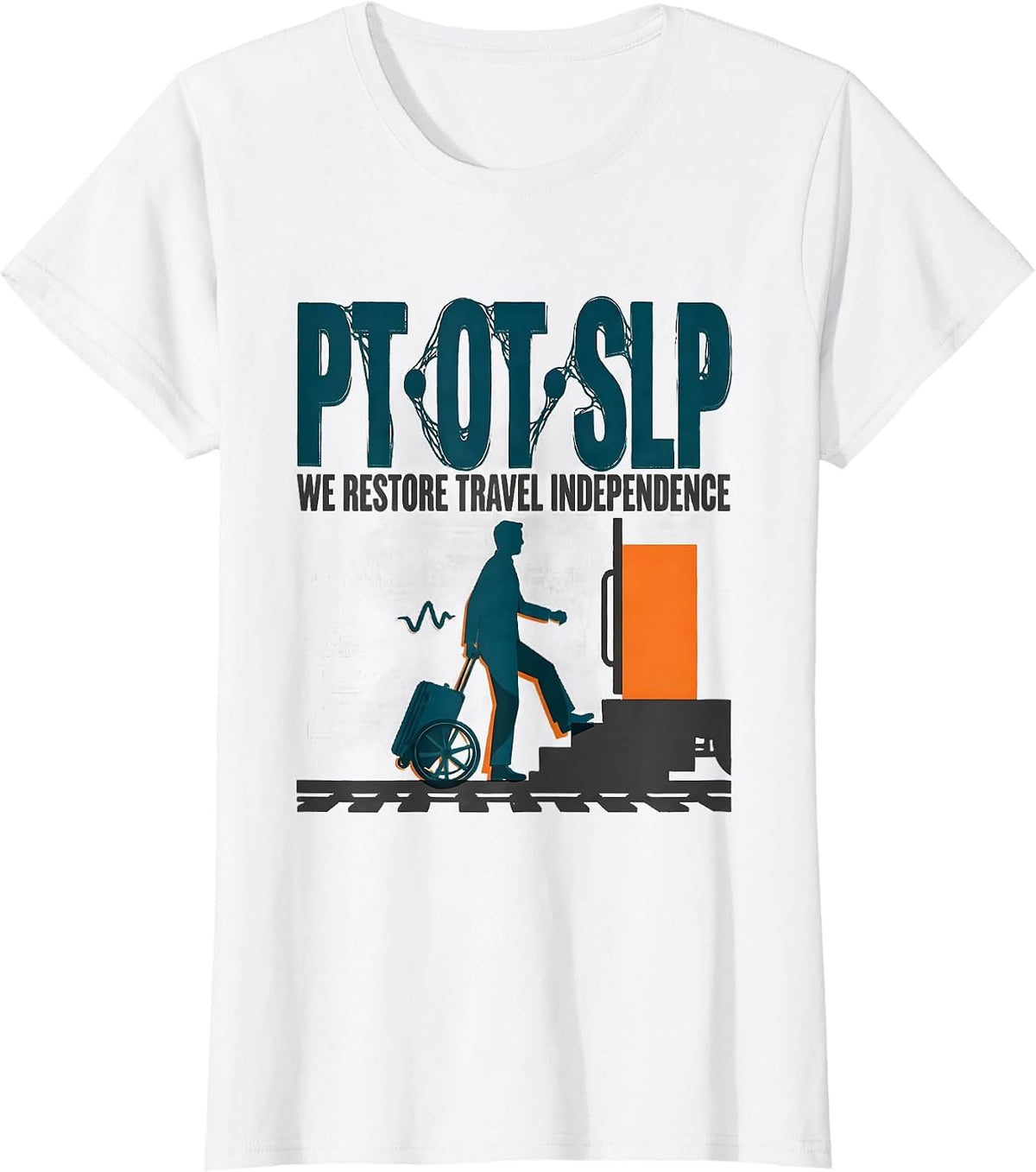 Women's PT · OT · SLP — We Restore Travel Independence Physical T-Shirt - White