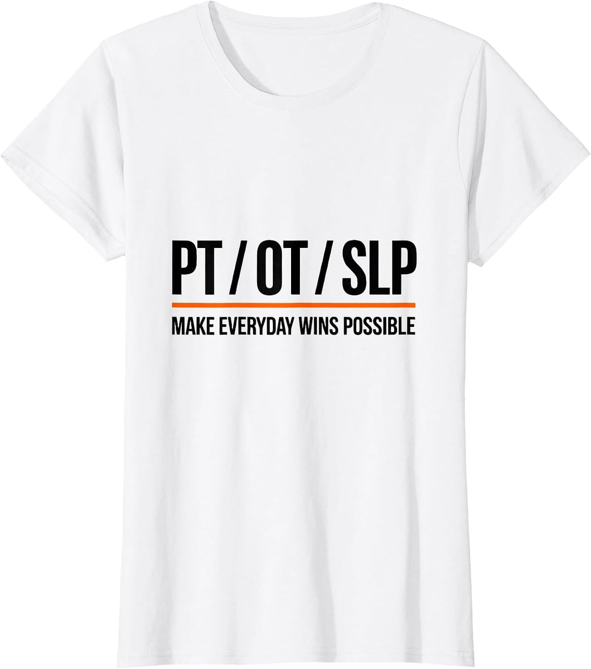Women's PT / OT / SLP Make Everyday Wins Possible Rehab Team T-Shirt - White