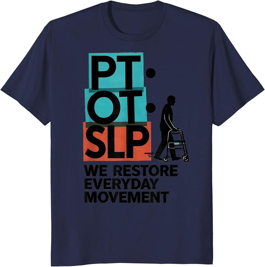PT · OT · SLP — We Restore Everyday Movement Physical T-Shirt - Navy Blue