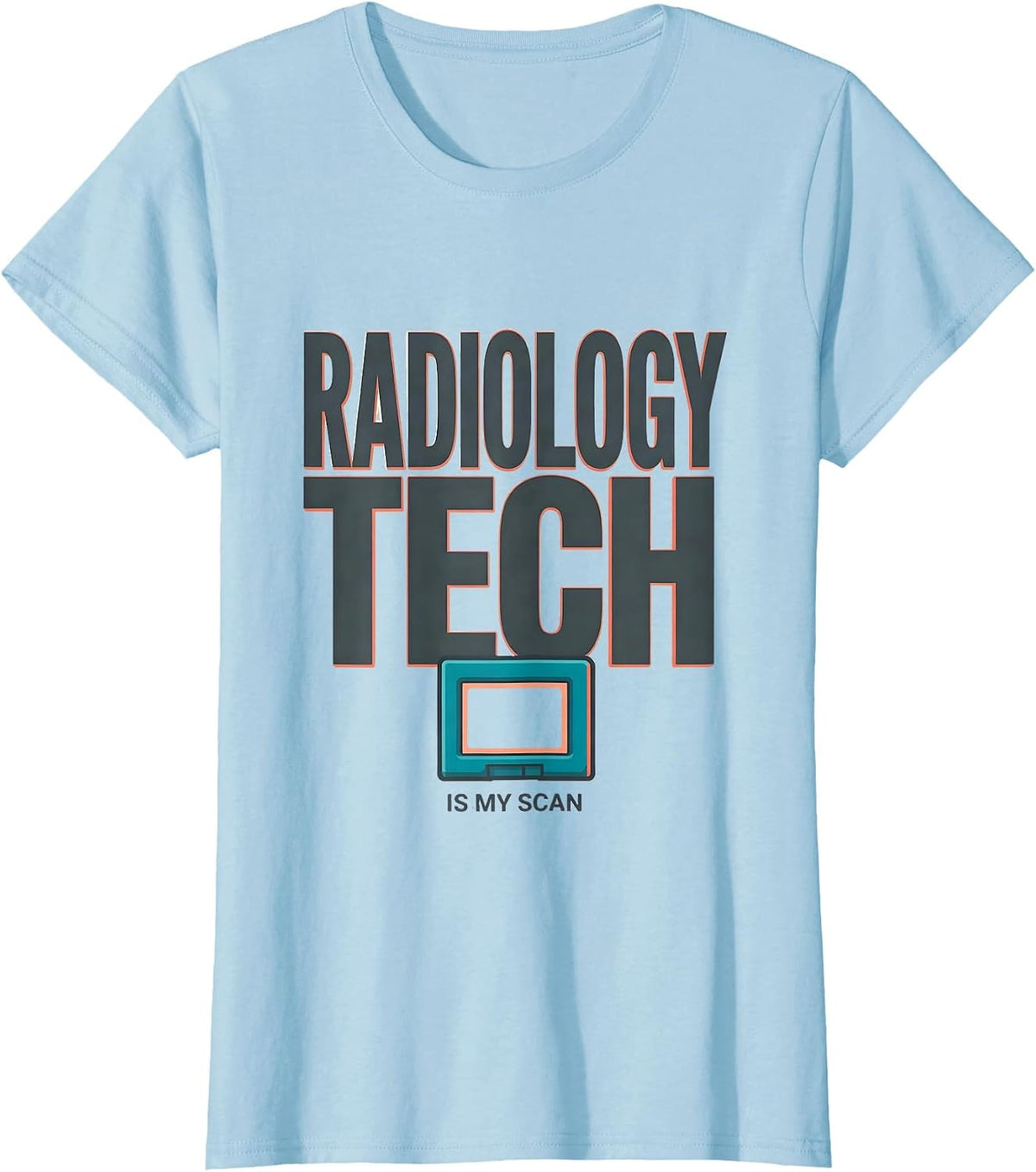 Radiology Tech Is My Scan Funny Healthcare Worker T-Shirt - Baby Blue