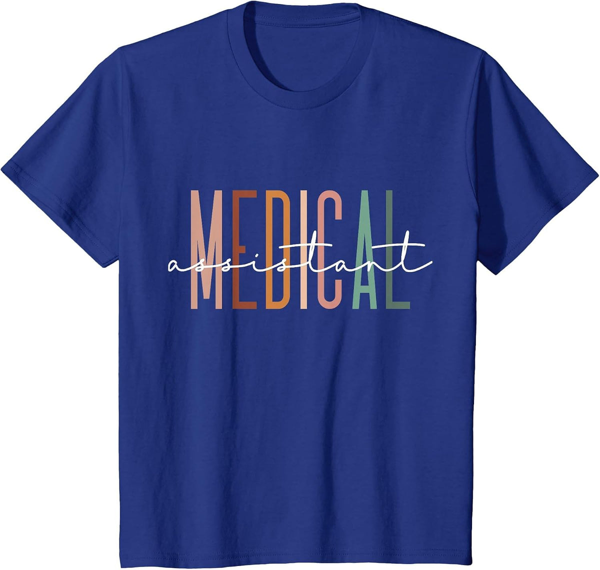 Medical Assistant Nurse Life Doctor Assistant Student T-Shirt - Royal Blue