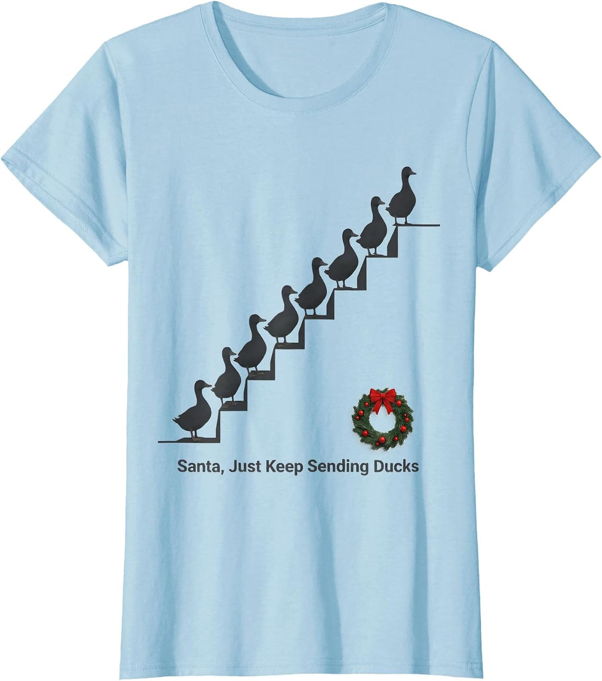 Santa Just Keep Sending Ducks Funny Duck Lover Christmas T-Shirt - Baby Blue