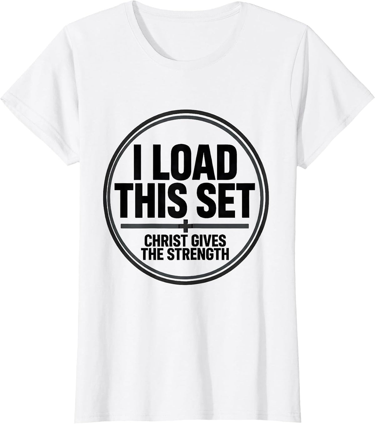 I Load This Set, Christ Gives The Strength Christian Men T-Shirt - White