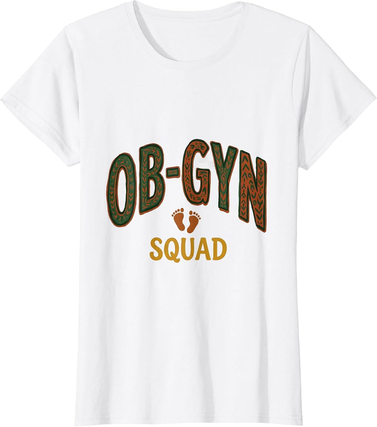 OB-GYN Squad Folk Art Newborn Footprint Gag Gift T-Shirt - White