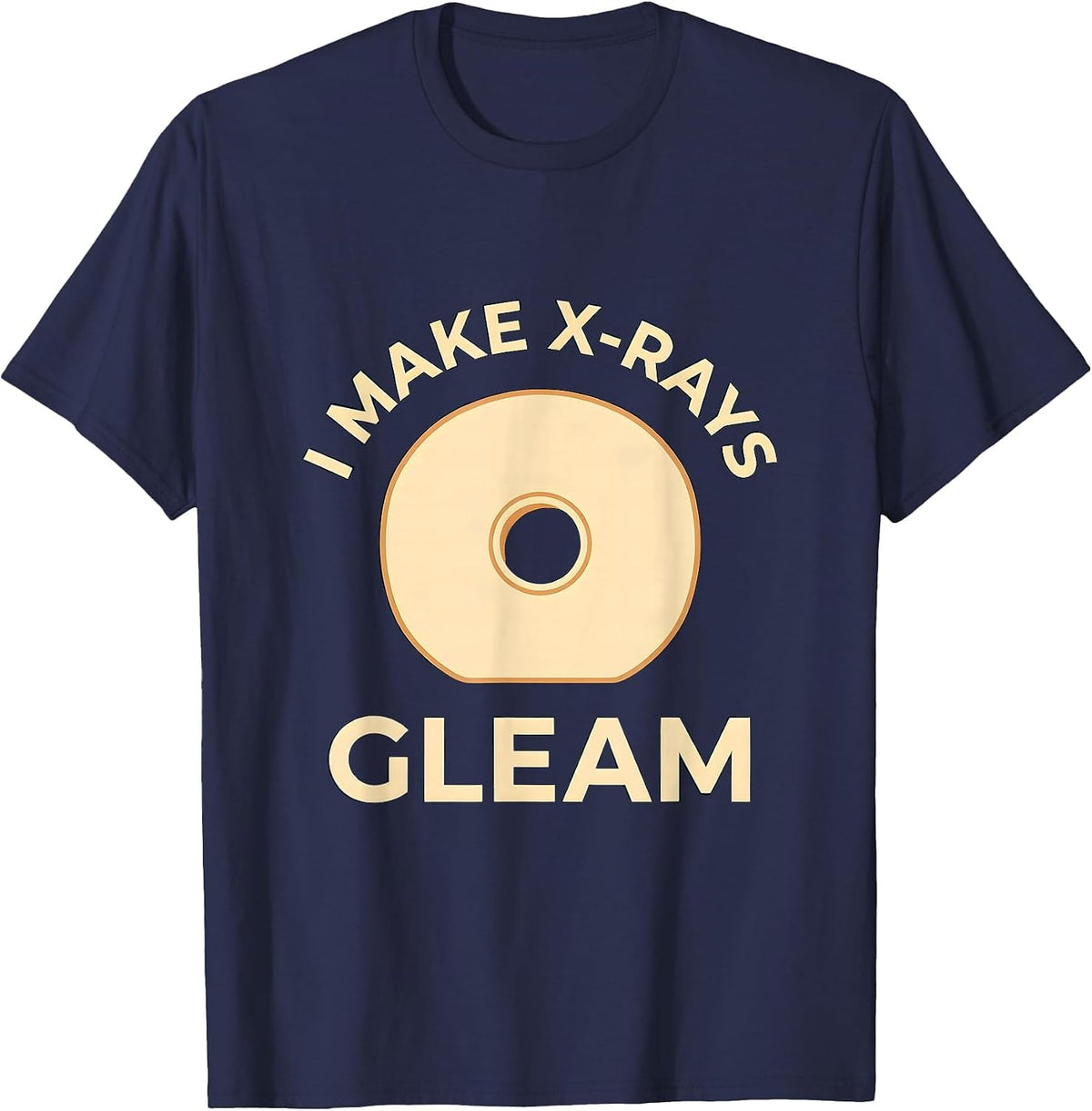I Make X-Rays Gleam Radiology Tech Rad Tech X-Ray T-Shirt - Navy Blue