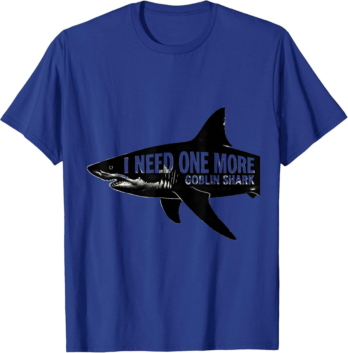 I Need One More Goblin Shark Funny Sea Creature Lover Humor T-Shirt - Royal Blue