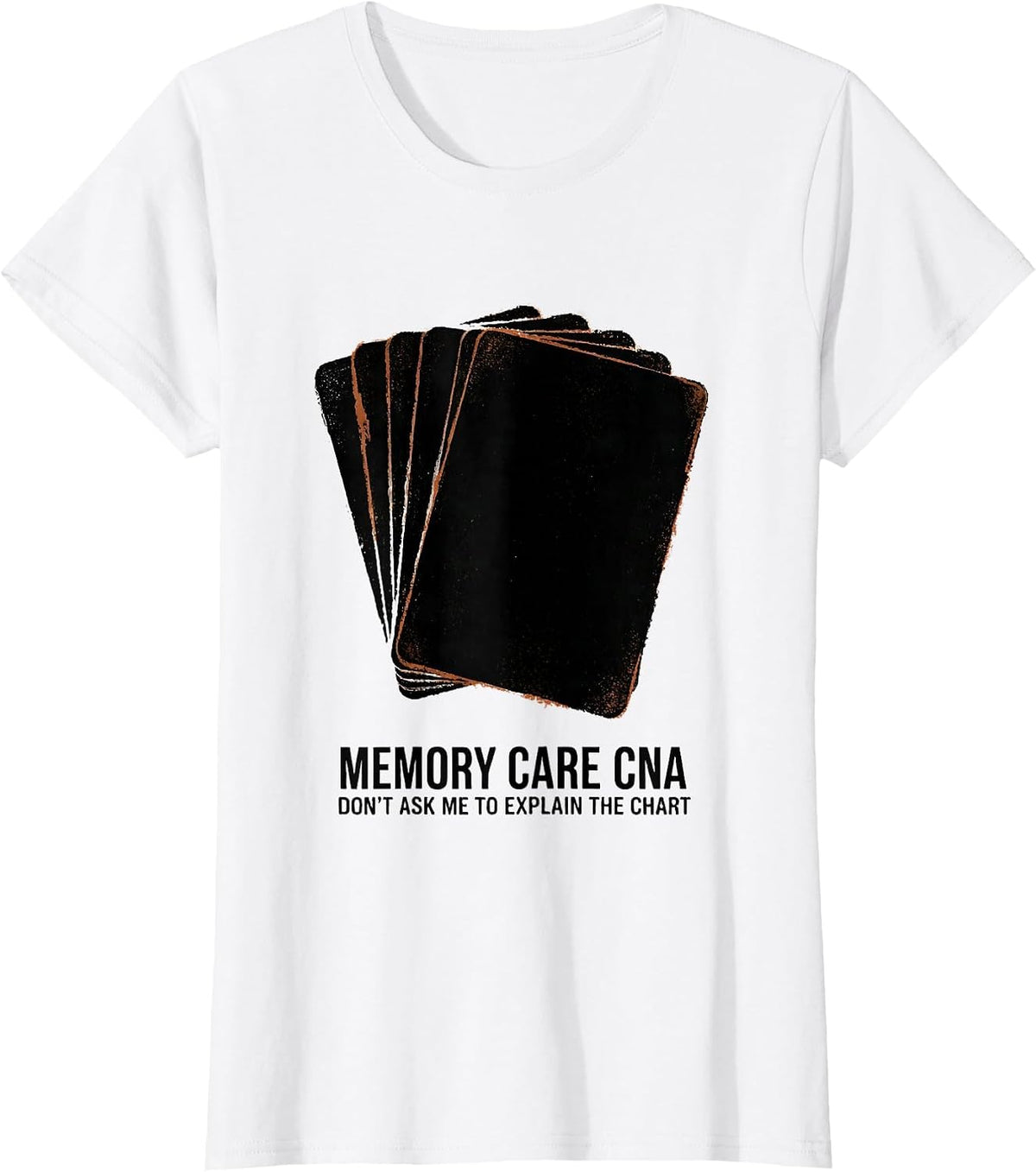 Women's Memory Care CNA Don't Ask Me To Explain The Chart CNA T-Shirt - White