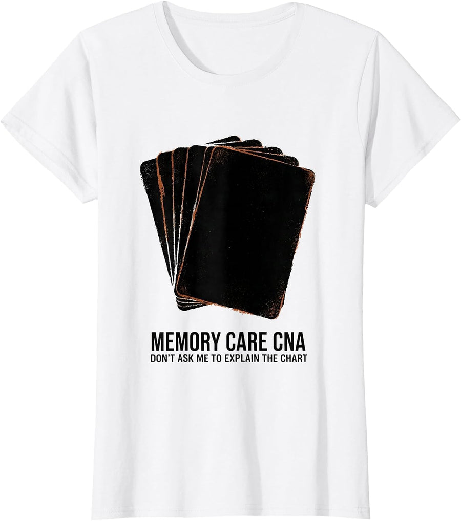 Women's Memory Care CNA Don't Ask Me To Explain The Chart CNA T-Shirt - White