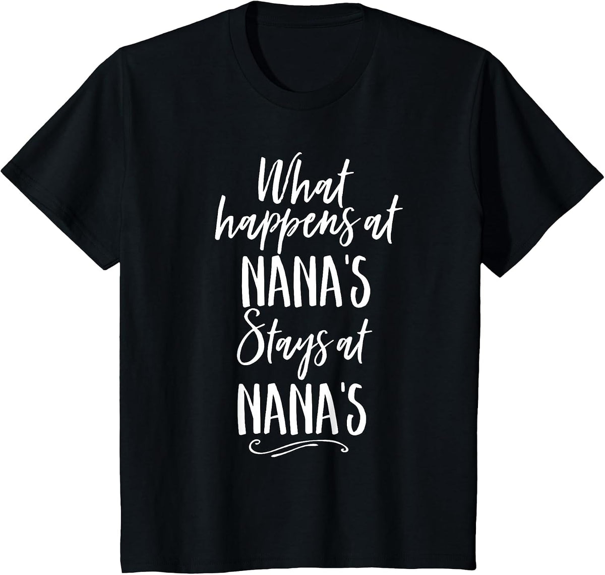 What Happens At Nanas Stays Grandparent Cute Shirt T-Shirt - Black