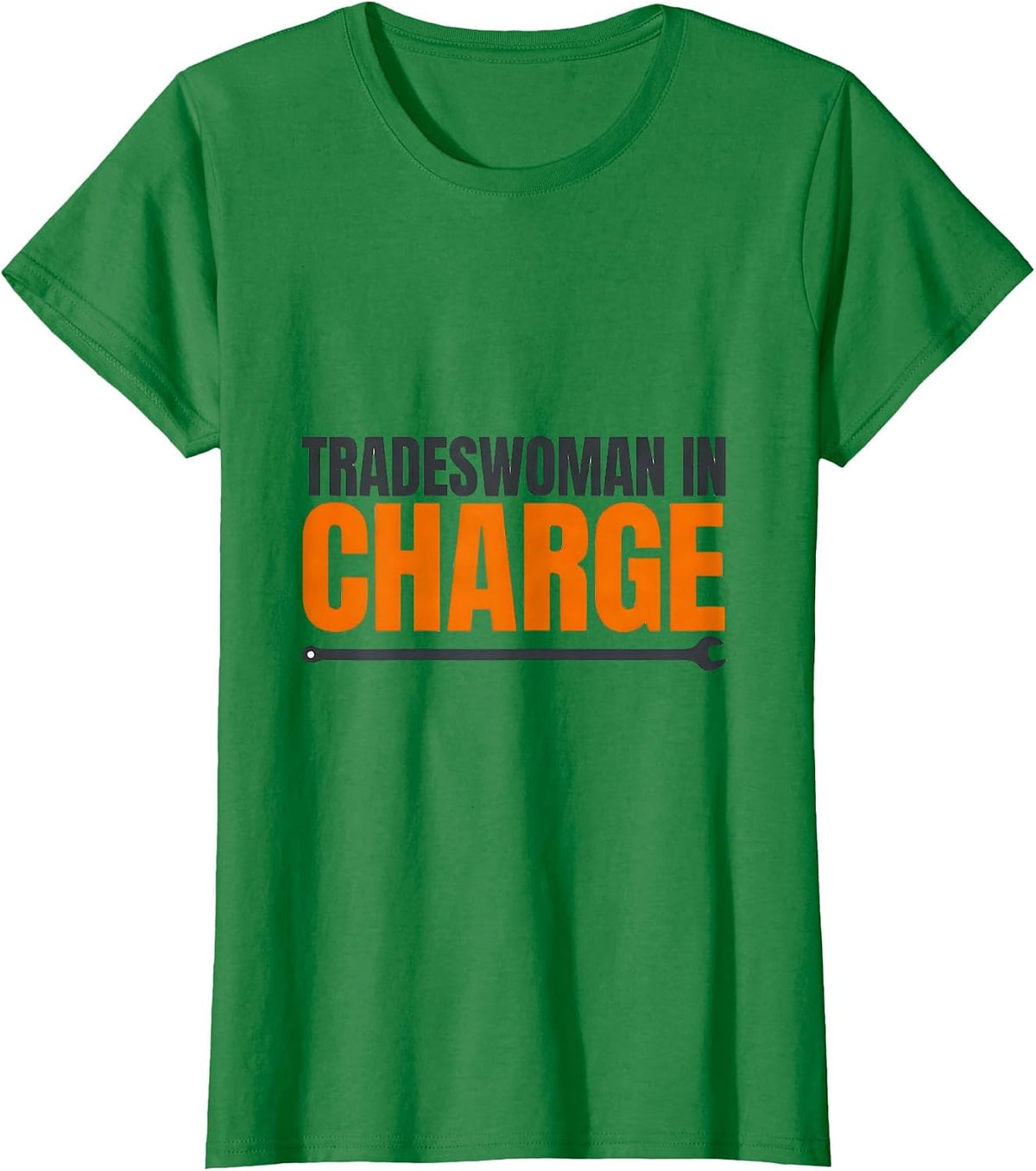 Women's Tradeswoman In Charge Proud Union Worker Solidarity Labor T-Shirt - Kelly Green