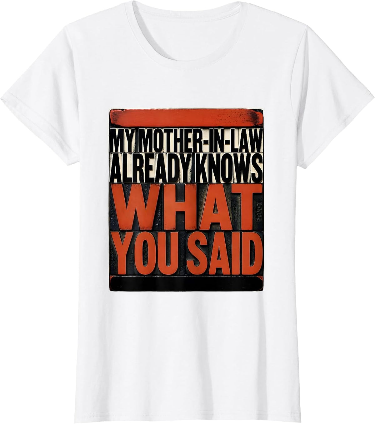 My Mother-In-Law Already Knows What You Said Funny Gift T-Shirt - White