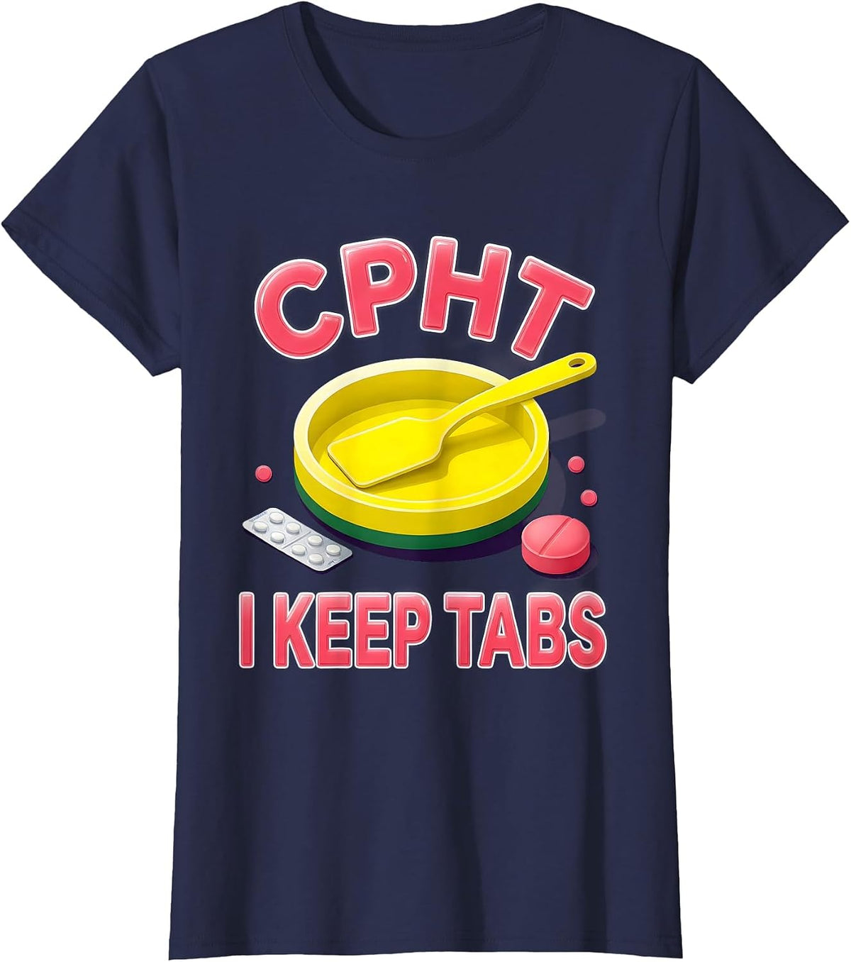 Women's CPhT: I Keep Tabs Funny Pharmacy Technician Grad Humor T-Shirt - Navy Blue
