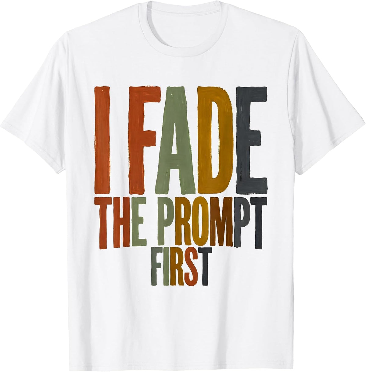Men's I Fade The Prompt First Funny Special Education Teacher SPED T-Shirt - White