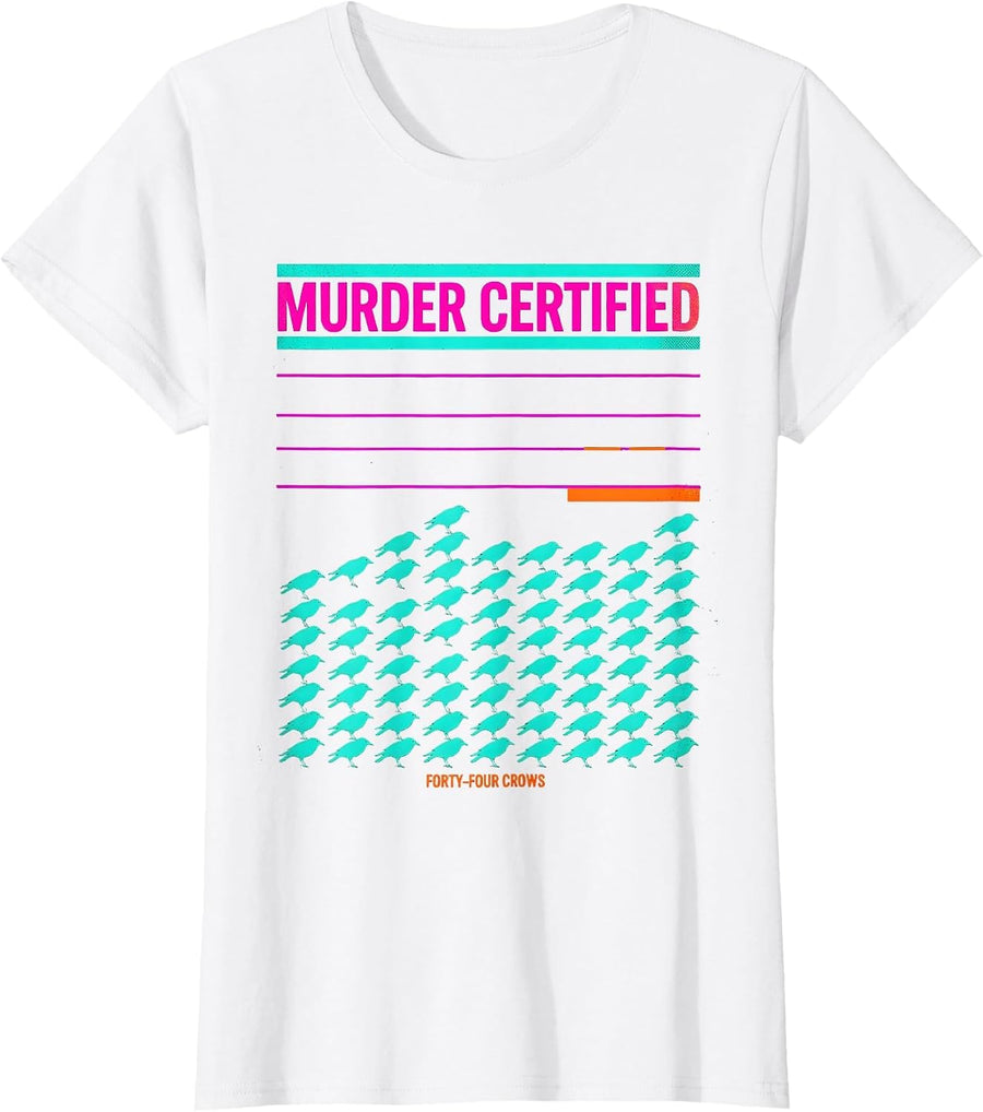 Women's Murder Certified: Forty-Four Crows Dark Humor Crow Lover T-Shirt - White
