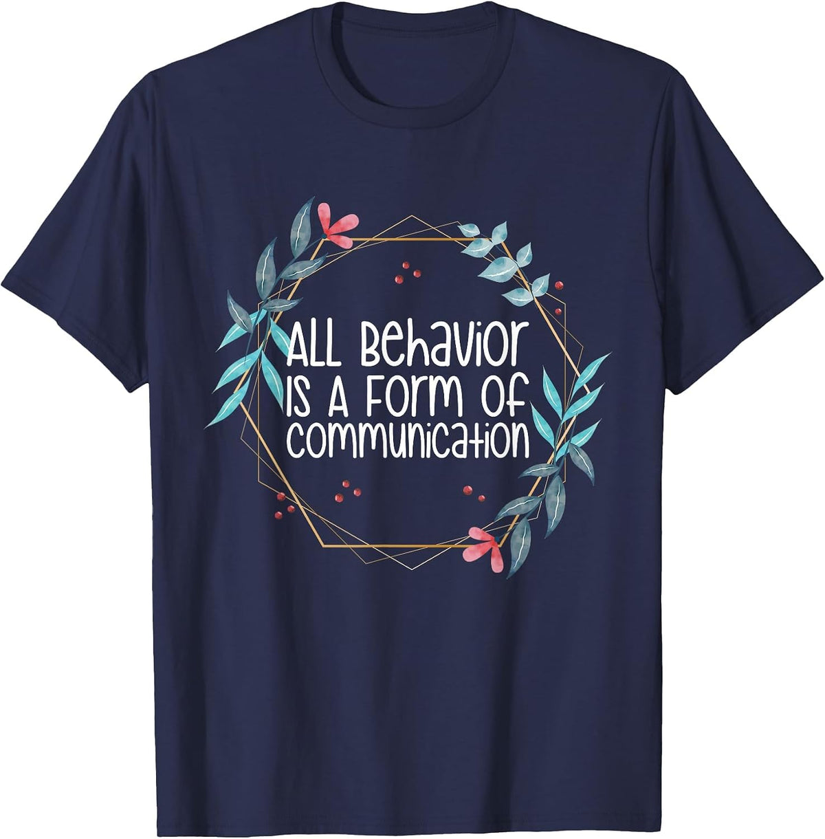 Behavior Analyst All Behavior is A Form of Communication T-Shirt - Navy Blue