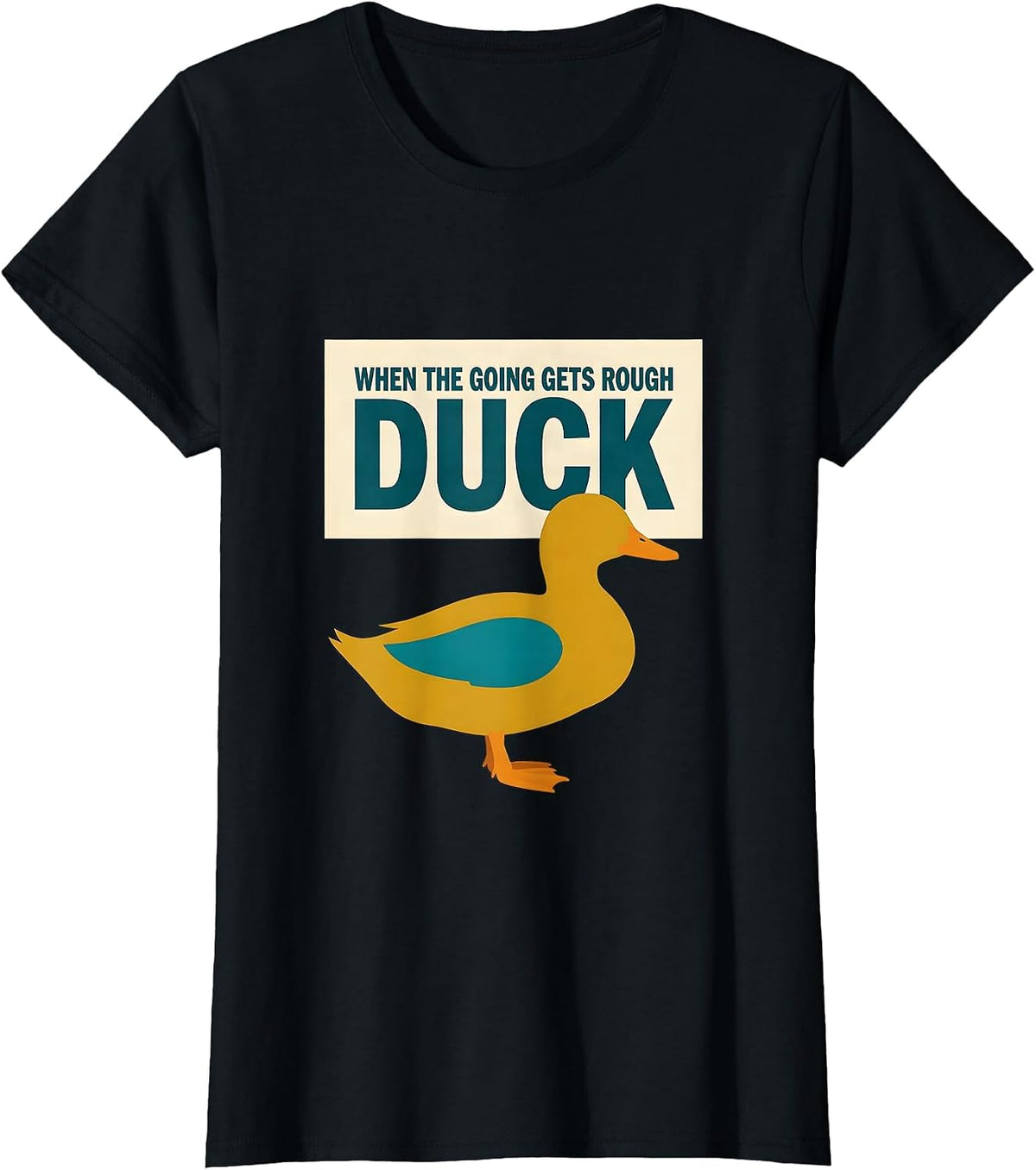 When The Going Gets Rough Duck Funny Duck Lover Novelty Gift T-Shirt - Black