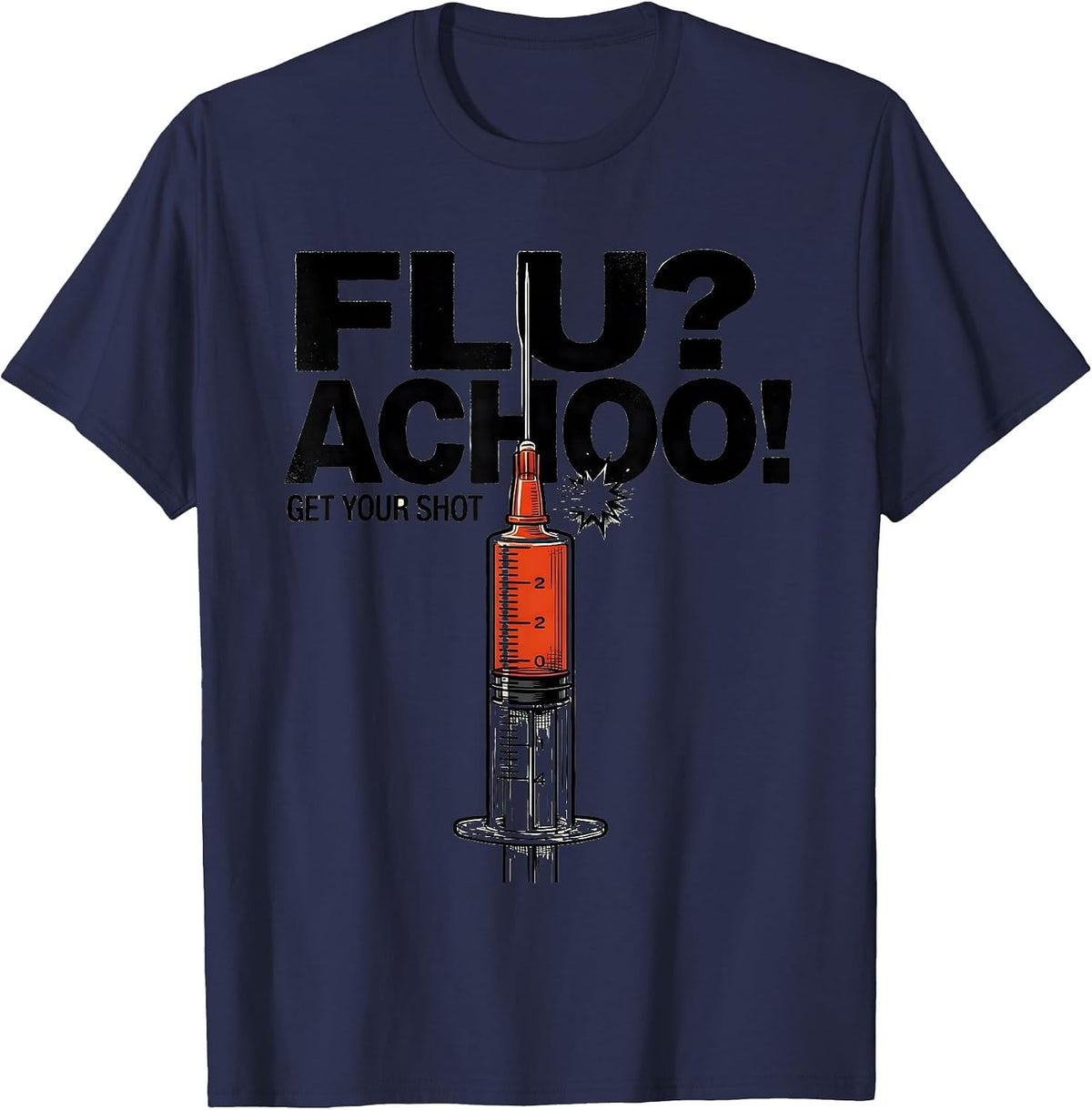 Flu? Achoo! Get Your Shot Funny Nurse Doctor Healthcare T-Shirt - Navy Blue