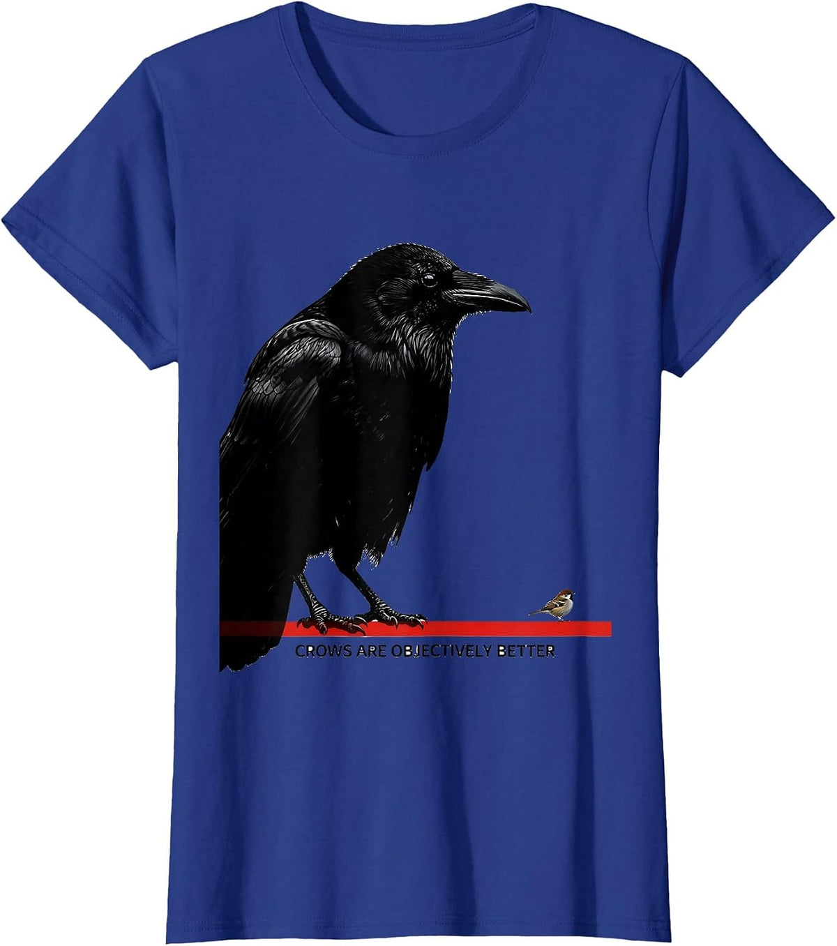 Women's Crows Are Objectively Better Funny Crow Lover Bird Humor T-Shirt - Royal Blue