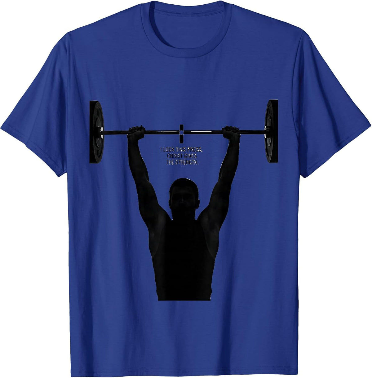 I Lock This Press, Christ Gives The Strength Christian Gym T-Shirt - Royal Blue
