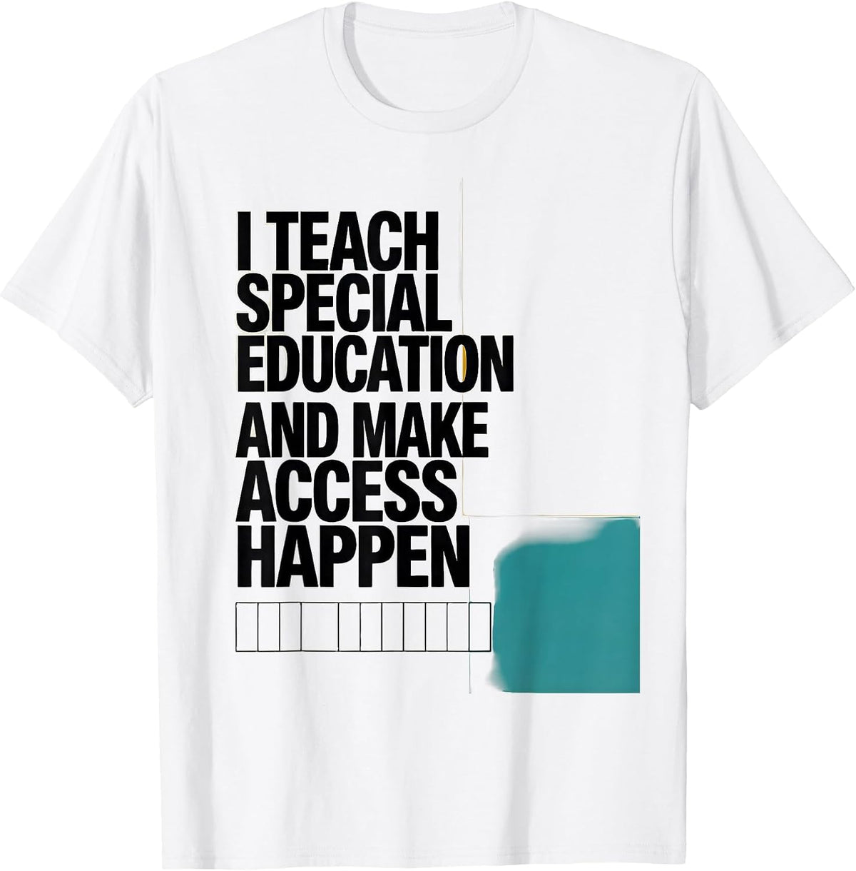 Men's I Teach Special Education And Make Access Happen Teacher T-Shirt - White