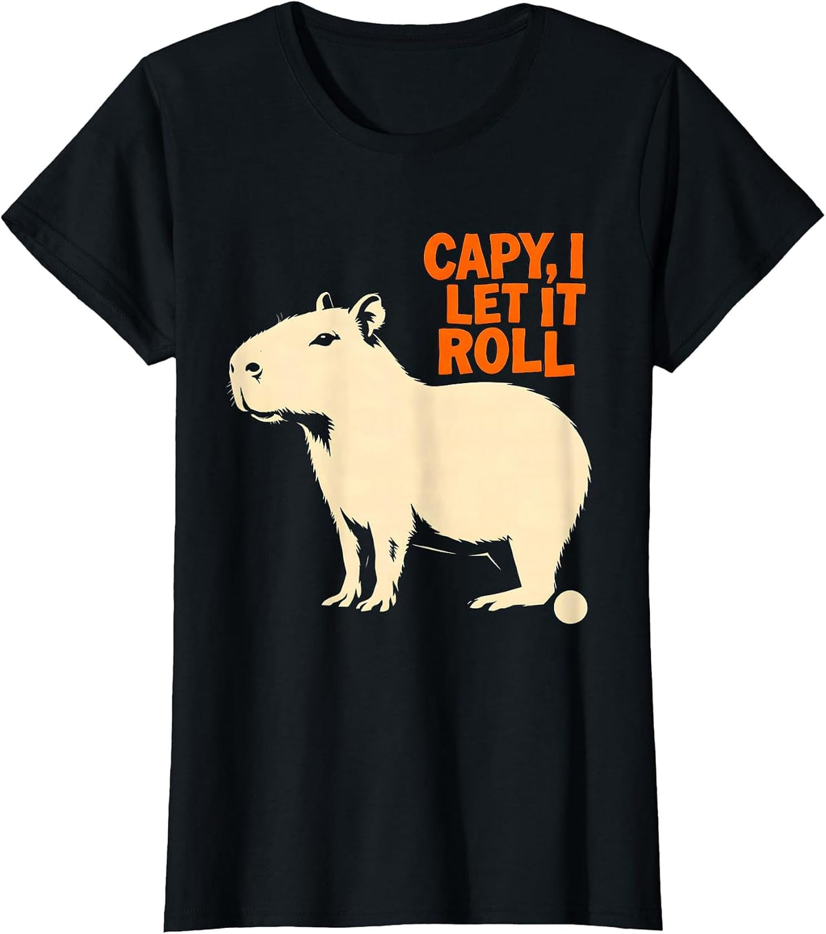 Women's Capy I Let It Roll Funny Capybara Animal Humor Meme T-Shirt - Black