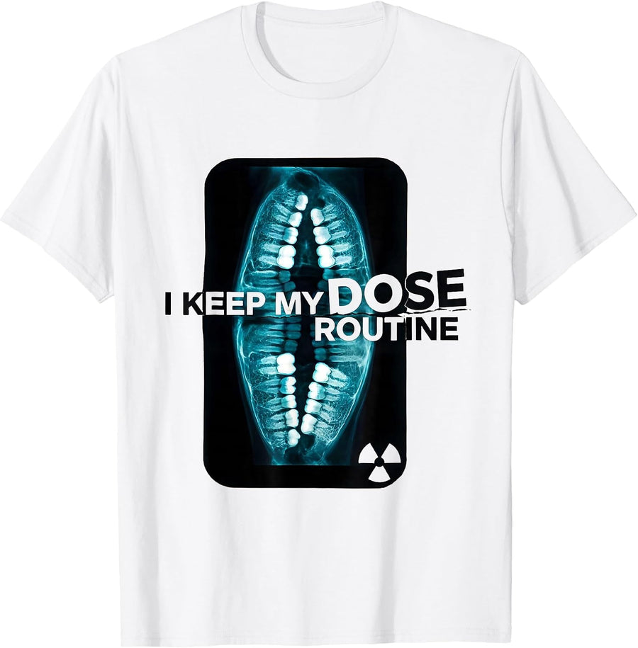 Men's I Keep My Dose Routine Dark Humor Radiology Tech Rad Tech T-Shirt - White