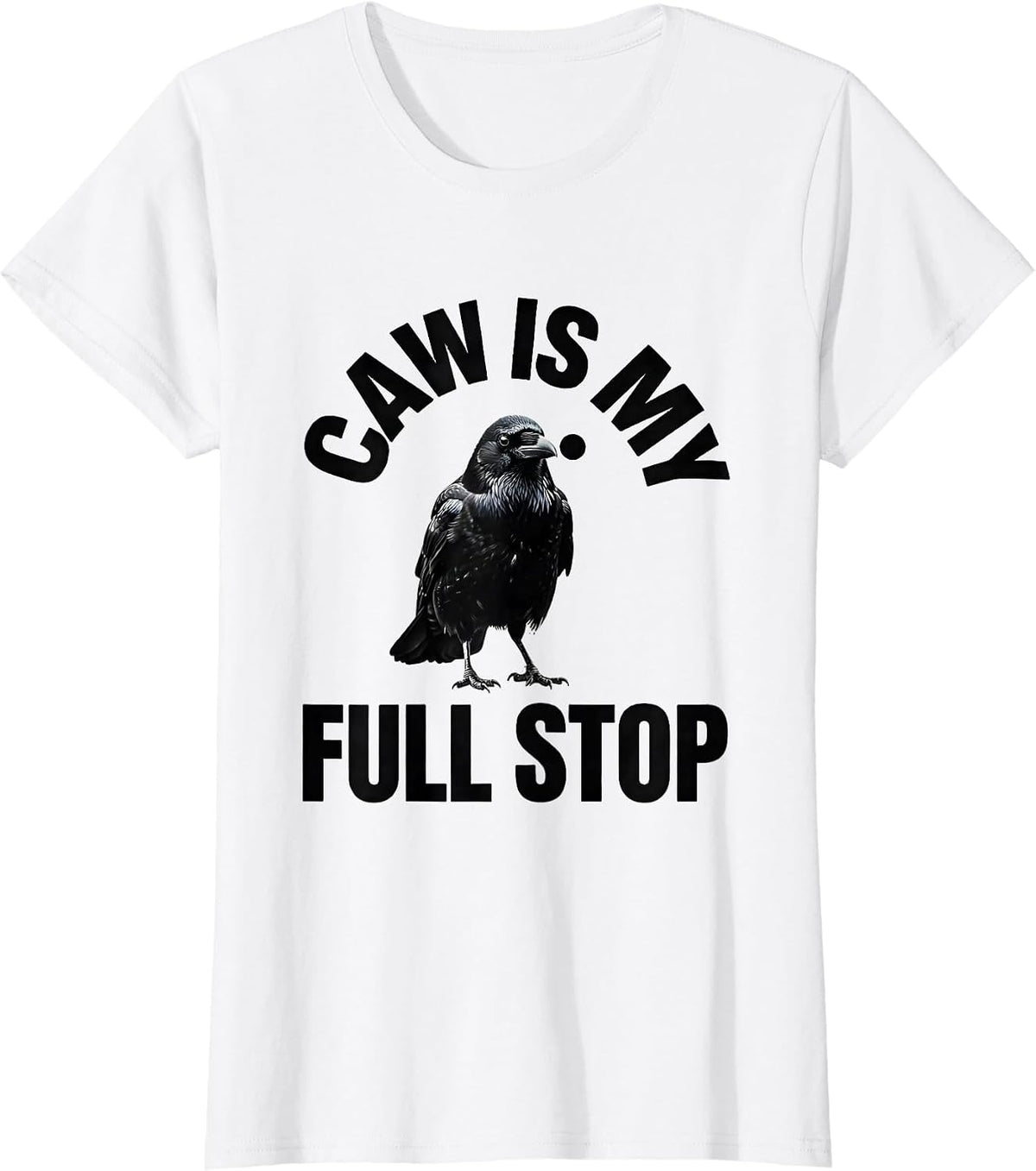 Women's Caw Is My Full Stop Funny Crow Dark Humor Raven Gothic T-Shirt - White