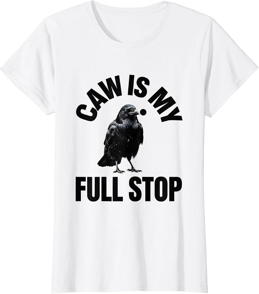 Women's Caw Is My Full Stop Funny Crow Dark Humor Raven Gothic T-Shirt - White