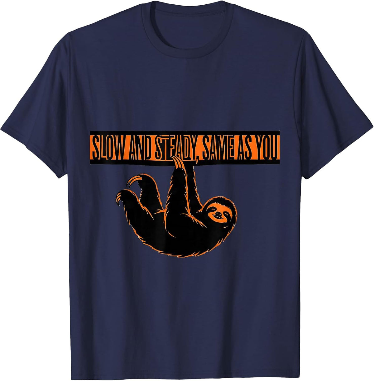 Men's Slow And Steady Same As You Funny Sloth Animal Lover Gift T-Shirt - Navy Blue