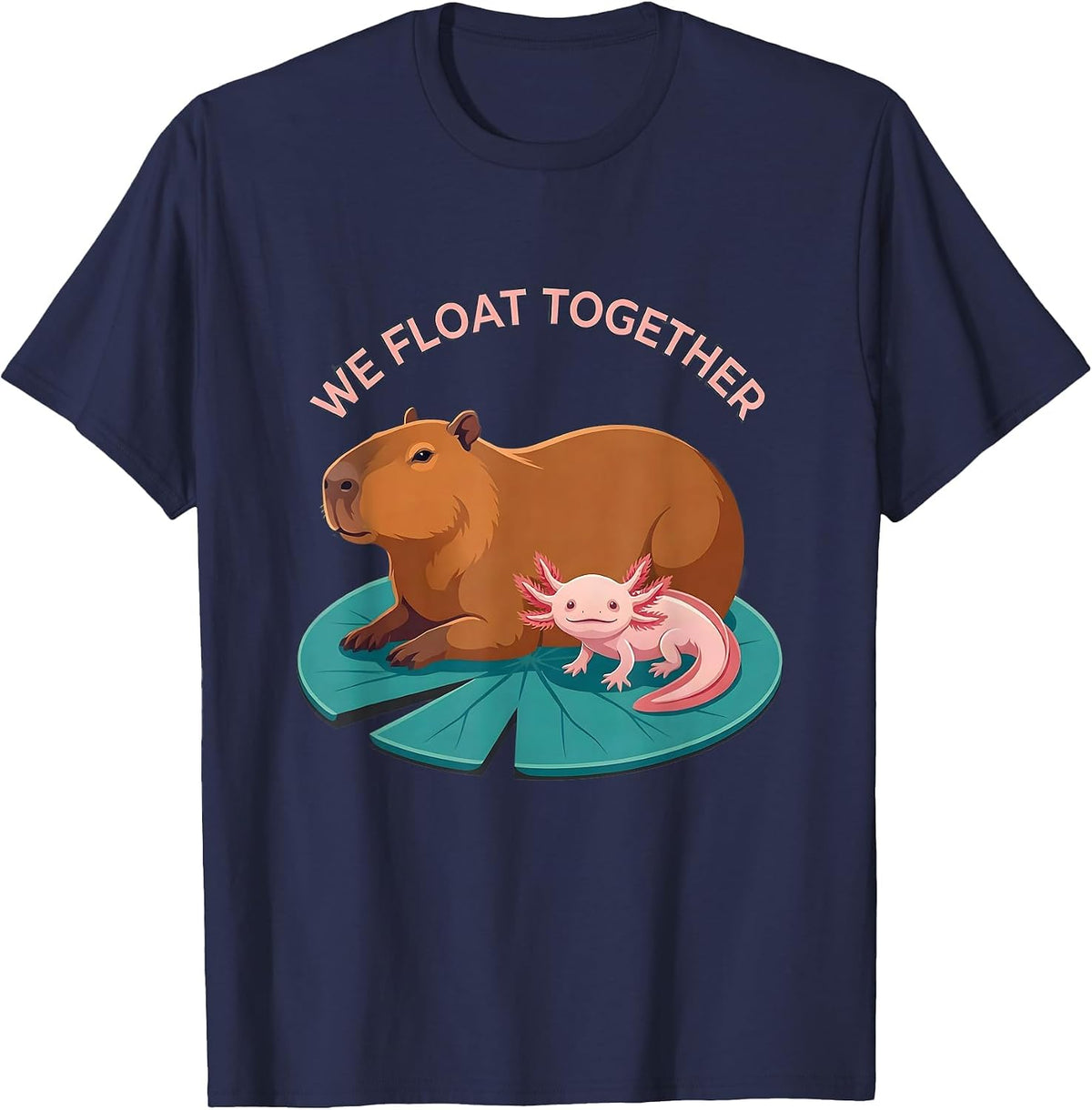 We Float Together Cute Kawaii Capybara Axolotl Animal Lover T-Shirt - Navy Blue