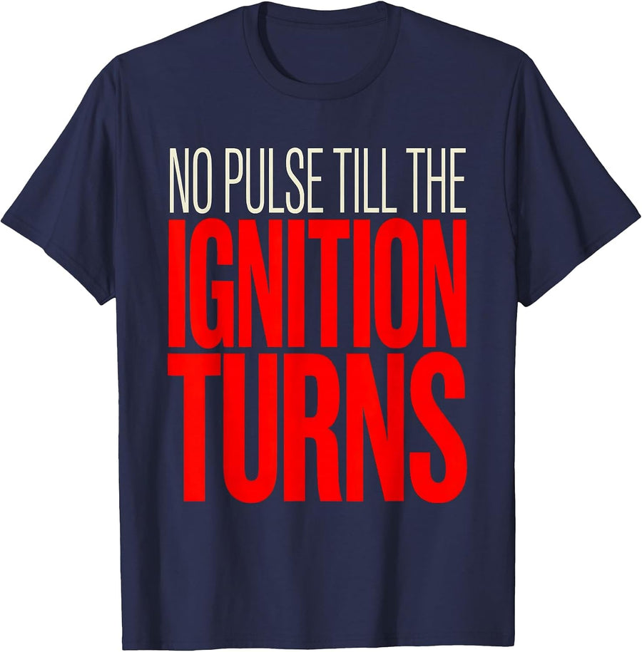 No Pulse Till The Ignition Turns Funny Car Enthusiast Auto T-Shirt - Navy Blue
