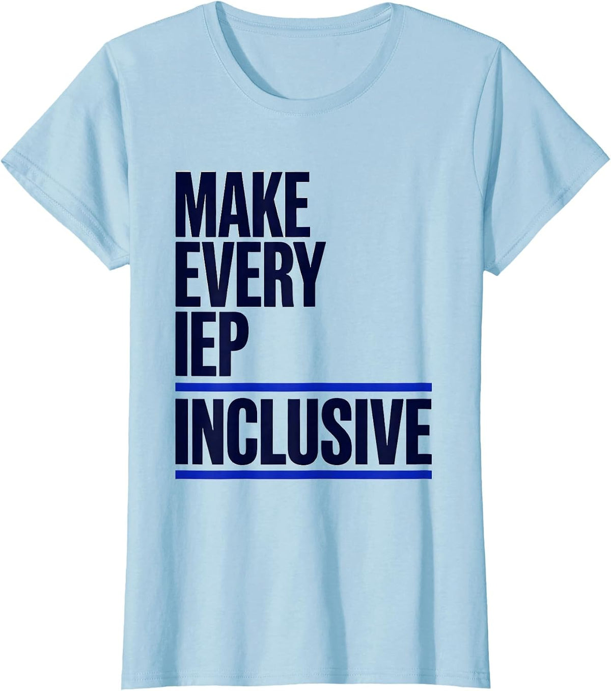 Women's Make Every IEP Inclusive Special Education Teacher Autism T-Shirt - Baby Blue