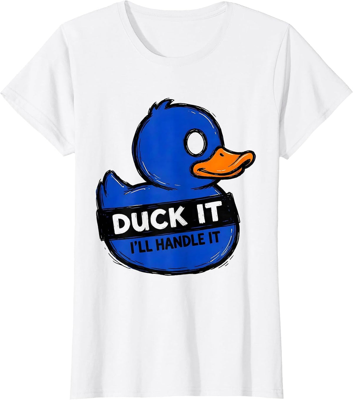 Duck It, I'll Handle It Funny Rubber Duck Novelty Gift T-Shirt - White