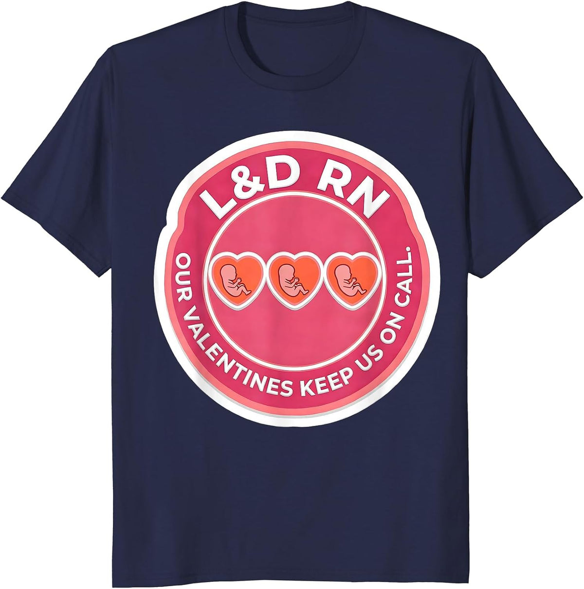 Men's L&D RN Our Valentines Keep Us On Call Funny Nurse Valentine T-Shirt - Navy Blue